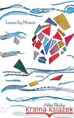 Learn by Mosaic Affie Blake 9781738592654 Piwaiwaka Press