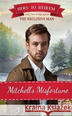 Mitchell's Misfortune: Hers to Redeem/The Reclusive Man: Hers To Redeem book 18 J L Dawson   9781738596225 National Library of New Zealand