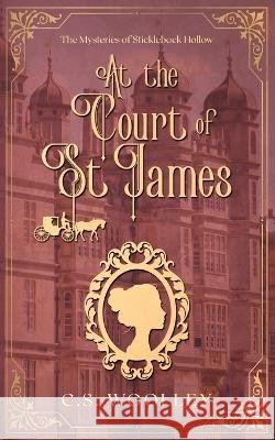 At the Court of St. James: A British Victorian Cozy Mystery Woolley, C. S. 9781738603718 Mightier Than the Sword UK