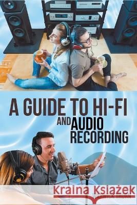A Guide to Hi-Fi and Audio Recording Warwick Thorn   9781738603800 Warwick Thorn