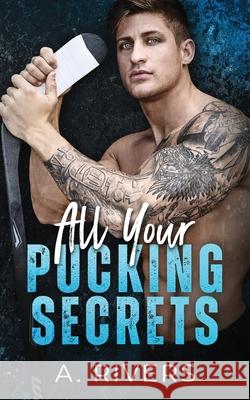 All Your Pucking Secrets A. Rivers 9781738603992 Two Roads Press Limited