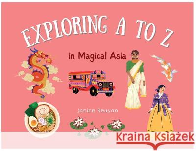 Explore A to Z in Magical Asia Janice Reuyan   9781738605835 Independently Published