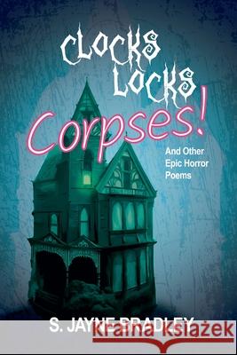 Clocks Locks Corpses! S. Jayne Bradley 9781738618385 Rookery Publishing