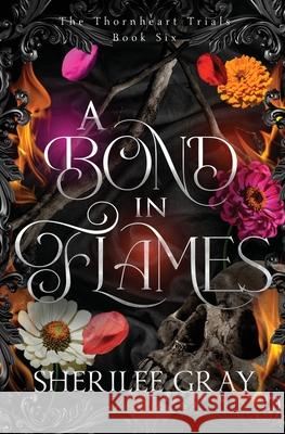 A Bond in Flames Sherilee Gray 9781738619429