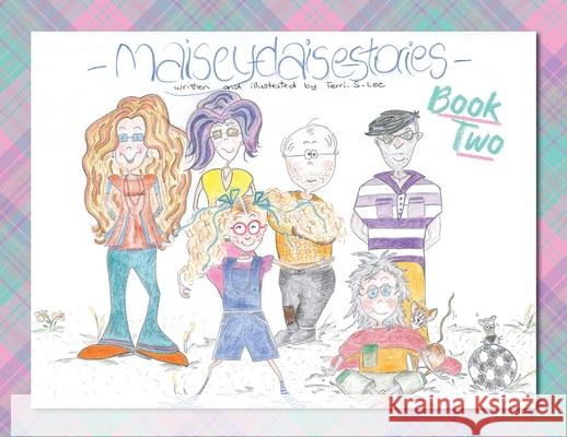 Maisey Daise Stories - Book Two Terri S. Lee 9781738619733 Turus Press