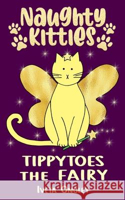 Tippytoes the Fairy Iveta Ongley 9781738621156 Iveta Ongley
