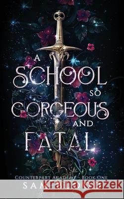 A School so Gorgeous and Fatal Sam Blood 9781738622634