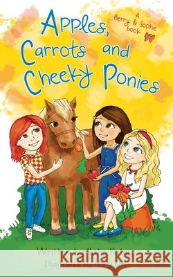 Apples, Carrots and Cheeky Ponies: A Berry and Sophie Book Katie Katay Mary Em 9781738623105 Inko Junior