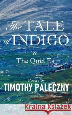 The Tale of Indigo Timothy Paleczny 9781738643301 Cavlarico Books