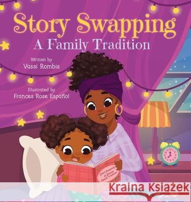 Story Swapping: A Children's Picture Book About a Beloved Family Tradition Vassi Rombis, Frances Rose Espanol, Bobbie Hinman 9781738645619