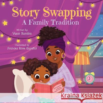 Story Swapping: A Children's Picture Book About a Beloved Family Tradition Vassi Rombis, Frances Rose Espanol, Bobbie Hinman 9781738645626