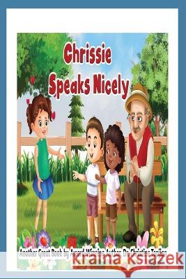 Chrissie Speaks Nicely Dr Christine Topjian   9781738646036 Christine Topjian Publishing