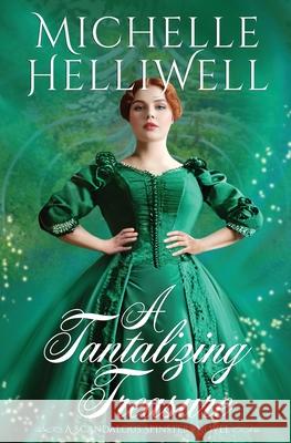 A Tantalizing Treasure: A Scandalous Spinster Novel Michelle Helliwell 9781738648702 Everwell Press