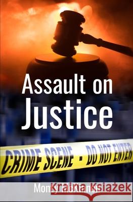 Assault on Justice Monty McKinnon 9781738650996 Monty McKinnon