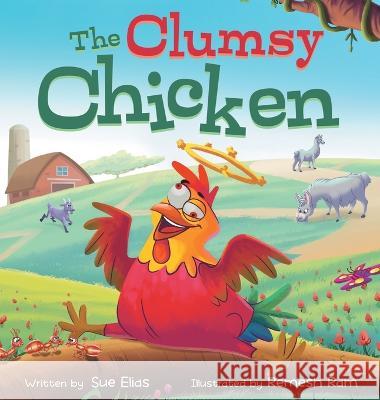 The Clumsy Chicken: A funny heartwarming tale for children 3-5 Sue Elias Remesh Ram 9781738652372