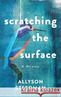 Scratching the Surface Allyson Steedman 9781738665204