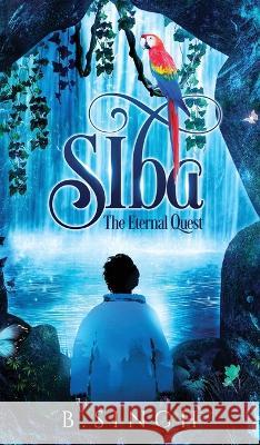 Siba - The Eternal Quest Baldhir Singh 9781738670413 B. Singh