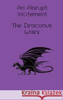The Draconus Wars: An Abrupt Incitement Cam A Roze   9781738686209 CAM Roze