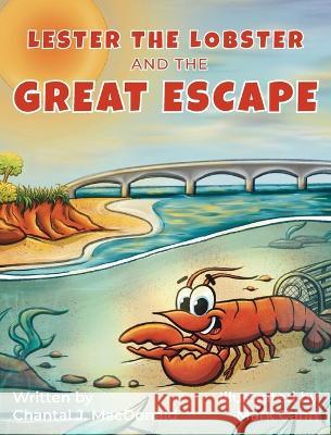 Lester the Lobster and the Great Escape Chantal J. MacDonald Mark Cann 9781738689118