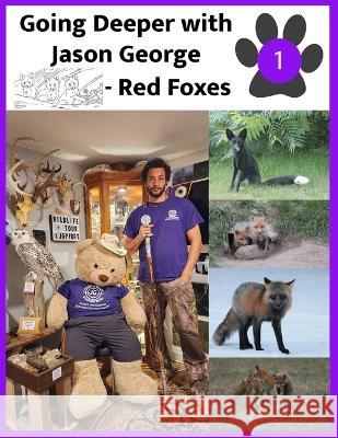 Going Deeper with Jason George - Red Foxes Jason A George   9781738690572 Independently Published