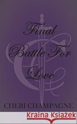 Final Battle For Love Cheri Champagne 9781738693511 Cheri Champagne