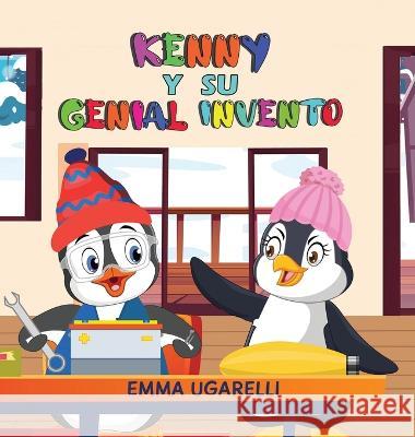 Kenny y su Genial Invento Emma Rosa Ugarelli 9781738696338 Emma Ugarelli