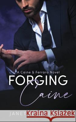 Forging Caine: A Thrilling Romantic Suspense Mystery Janet Oppedisano   9781738699810 Janet Oppedisano