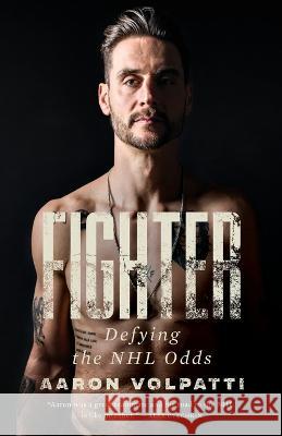 Fighter: Defying The NHL Odds Aaron Volpatti 9781738700608 AV Cognitive Performance Consulting