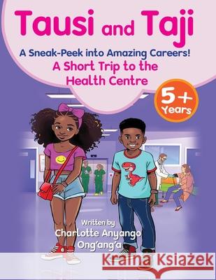 Tausi and Taji: A Sneak-Peek to Amazing Careers Charlotte Anyango Ong'ang'a 9781738702435 Gianis Publishers