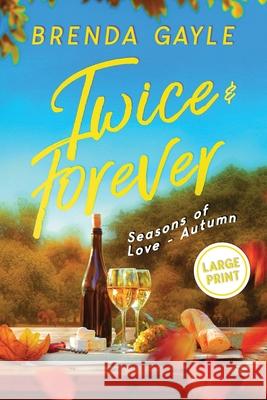 Twice & Forever: Seasons of Love - Autumn LARGE PRINT Brenda Gayle 9781738743476 Bowstring Books