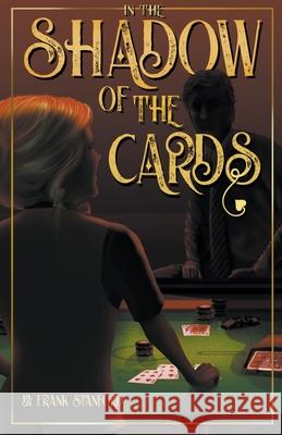 In the Shadow of the Cards Frank Stanford 9781738745708