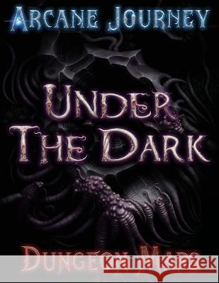 Arcane Journey - Under the Dark: Dungeon Maps Douglas Adair 9781738747436