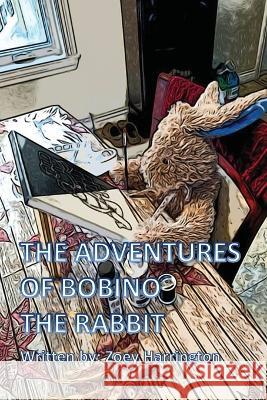 The adventures of Bobino the rabbit Zoey Harrington 9781738748204