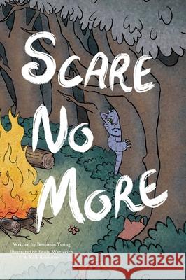 Scare No More Benjamin Young Emily Wetterich Nick Brummer 9781738755509 Benjamin Young