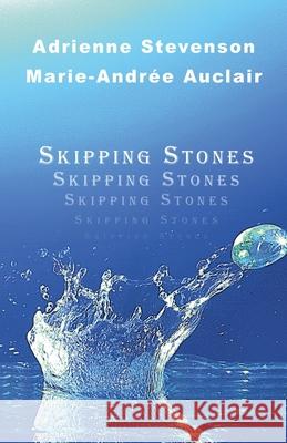 Skipping Stones Adrienne Stevenson Marie-Andr?e Auclair 9781738759859