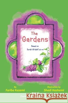 The Gardens: Based on Surah Al-Kahf (v32-44), TIBS Method Shadi Hashemi Fariba Kazemi 9781738761524 Noor House Publication