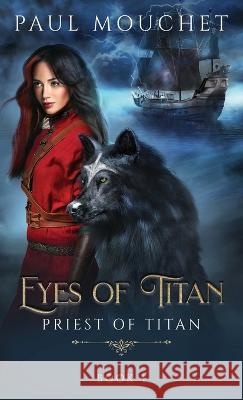 Eyes of Titan: A Fantasy Adventure Paul Mouchet 9781738765317 Paul Mouchet