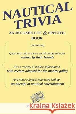 Nautical Trivia: An incomplete and specific book Marc Paquette 9781738768400 Purser Club