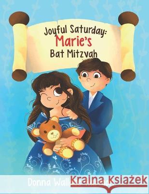 Joyful Saturday: Marie's Bat Mitzvah Nadee Dewakara Hewage Donna Wallace-Harmon  9781738771615