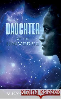 Daughter Of The Universe M. K. Young 9781738777600 Independently Published