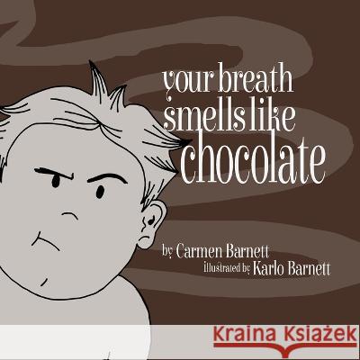Your Breath Smells Like Chocolate Karlo Barnett Carmen Barnett 9781738787715 Polson House Press
