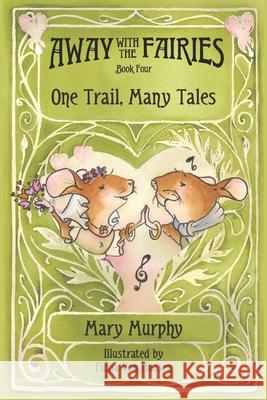Away with the Fairies - Book 4: One Trail, Many Tales Fiona Va Mary Murphy 9781738793662 Dove Creek Studios