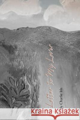 A Letter to My Lover Charlie Iris Rebecca MacDonald Evelyn Ferris 9781738794614 Charlie Iris