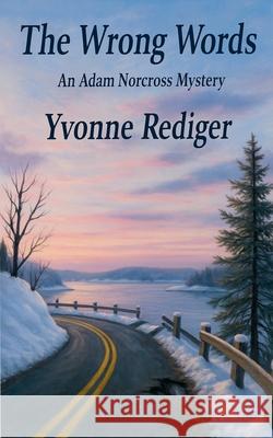 The Wrong Words Yvonne Rediger 9781738795994 Brown Wolf Publishing