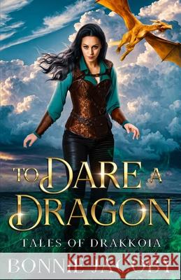 To Dare a Dragon Bonnie Jacoby 9781738797479 Cosmicdragon Press