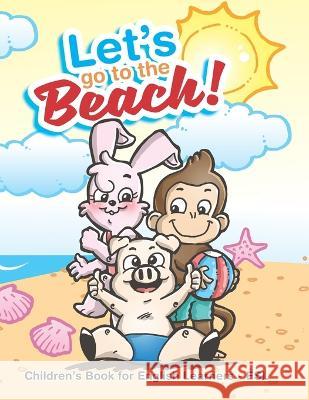 Let\'s Go To The Beach!: Children\'s Book for English Learners - ESL Mef English 9781738799251 Mef English