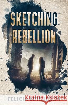 Sketching Rebellion Felicia Ketcheson   9781738802241 Lava Lake Books