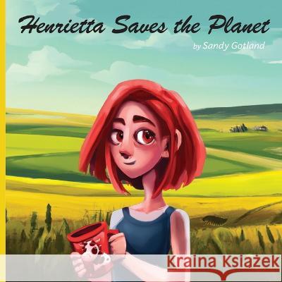 Henrietta Saves the Planet Dall-E                                   Sandy Gotland 9781738811403 Cited Review Publishing