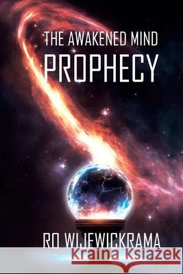 The Awakened Mind- The Prophecy: Book 1 Rohanthi Wijewickrama 9781738813025 Rohanthi Wijewickrama