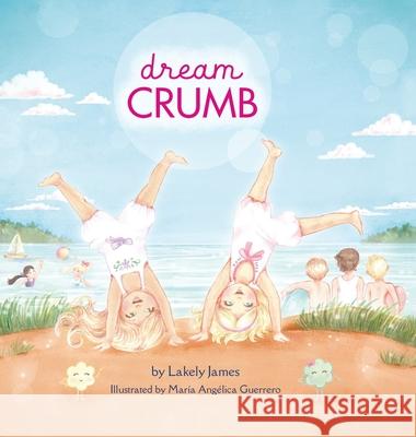 dream CRUMB Lakely James Maria Angelica Guerrero 9781738815128 Lakely James Publishing